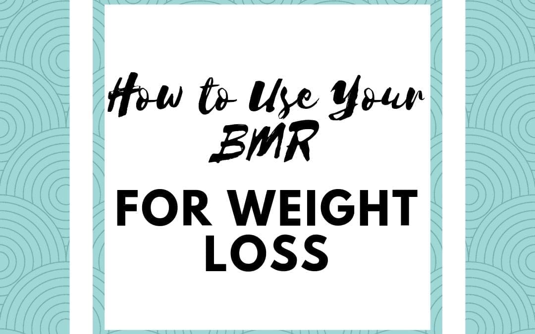 How to Use Your BMR For Weight Loss
